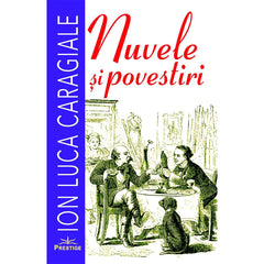 Nuvele si povestiri. Ion Luca Caragiale, de Ion Luca Caragiale - Publisol.ro