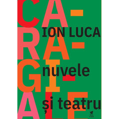 Nuvele si teatru, de Ion Luca Caragiale - Publisol.ro