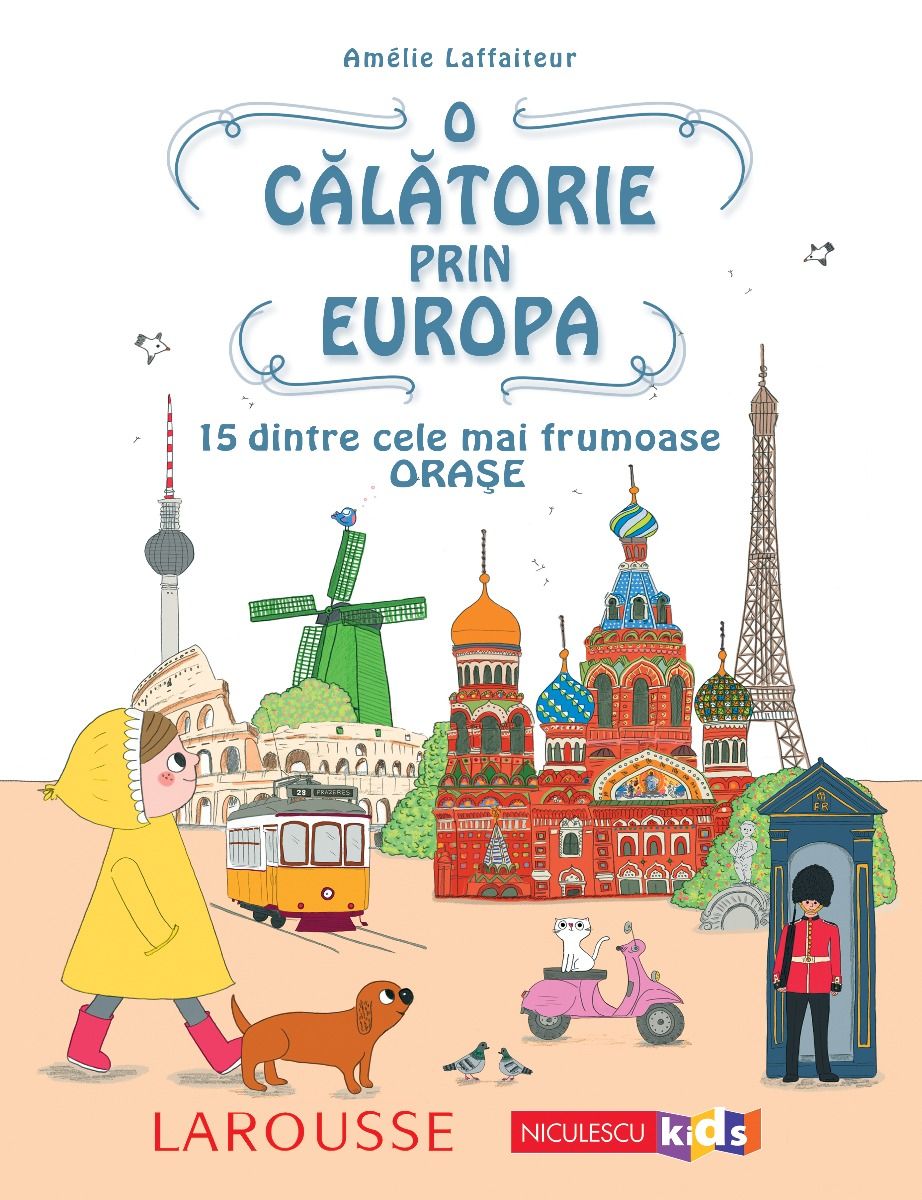 O calatorie prin Europa. 15 dintre cele mai frumoase orase , de Amelie Laffaiteur - Publisol.ro