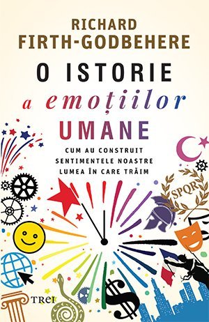 O istorie a emoțiilor umane, de Richard Firth - Godbehere - Publisol.ro