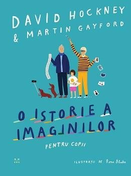 O istorie a imaginilor pentru copii, de David Hockney, Martin Gayford - Publisol.ro