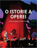 O istorie a operei, de Carolyn Abbate, Roger Parker - Publisol.ro