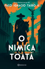 O nimica toata, de Paco Ignacio Taibo II
