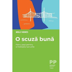 O scuză bună. Patru pași pentru a îndrepta lucrurile , de Molly Howes - Publisol.ro