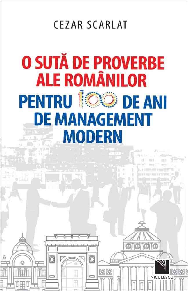 O suta de proverbe ale romanilor pentru 100 de ani de management modern, de Cezar Scarlat - Publisol.ro