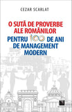 O suta de proverbe ale romanilor pentru 100 de ani de management modern, de Cezar Scarlat - Publisol.ro