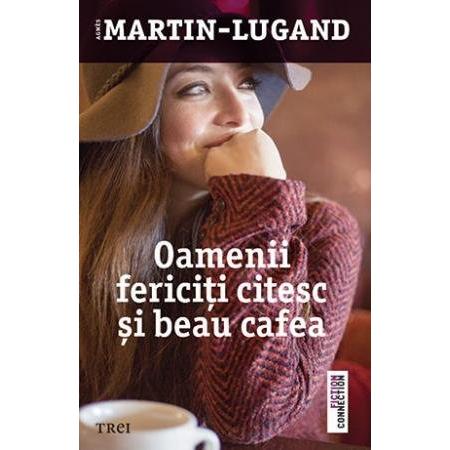 Oamenii fericiţi citesc şi beau cafea, de Agnès Martin - Lugand - Publisol.ro