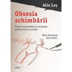 Obsesia schimbării. Pariul sexualității în societate, psihanaliză și justiție, de Alin Leș - Publisol.ro