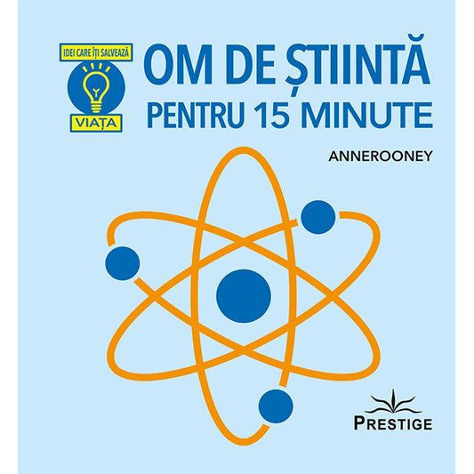 Om de stiinta pentru 15 minute, de Anne Rooney - Publisol.ro