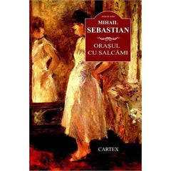 Orasul cu salcami, de Mihail Sebastian - Publisol.ro