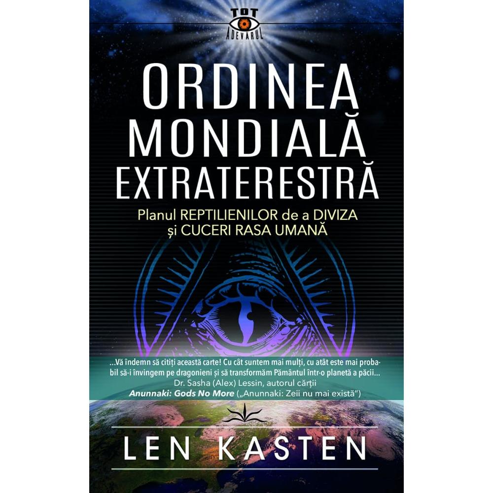 Ordinea Mondiala Extraterestra. Planul Reptilienilor de a Diviza si CUCERI RASA UMANA, de Len Kasten - Publisol.ro