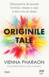 Originile tale. Eliberează - te de tiparele familiale, trăiește - ți viața și dă - ți voie să iubești , de Vienna Pharaon - Publisol.ro