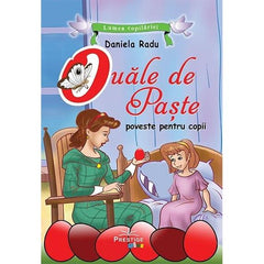 Ouale de Paste. Poveste ilustrata, de Daniela Radu - Publisol.ro