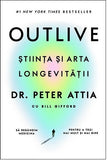 Outlive. Știința și arta longevității , de Peter Attia, Bill Gifford - Publisol.ro