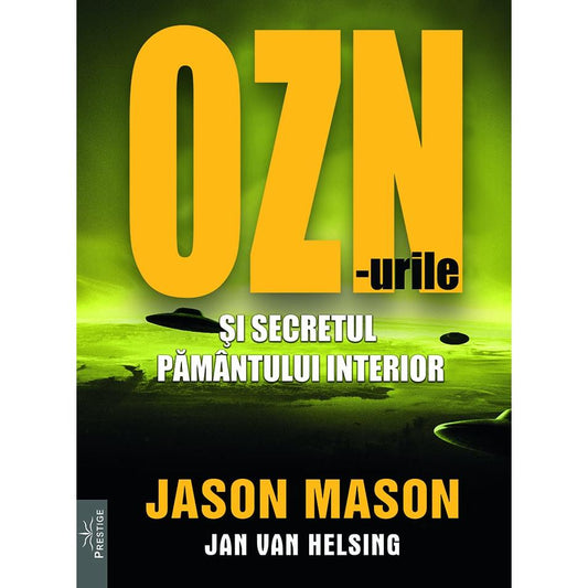 OZN - urile si secretul pamantului interior, de Jason Mason, Jan van Helsing - Publisol.ro
