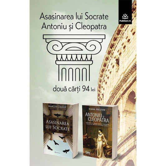 Pachet 2 Carți: Asasinarea lui Socrate + ANTONIU și CLEOPATRA. Adevărul din spatele celei mai frumoase poveşti de dragoste din lumea antică - Publisol.ro