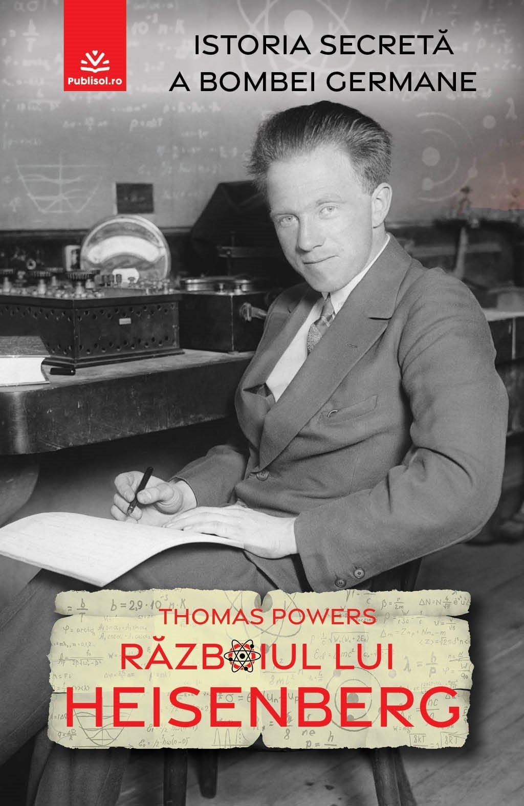 Pachet 2 Carți: Razboiul lui Heisenberg - Istoria secreta a bombei germane + Strania istorie a armelor secrete germane - Publisol.ro