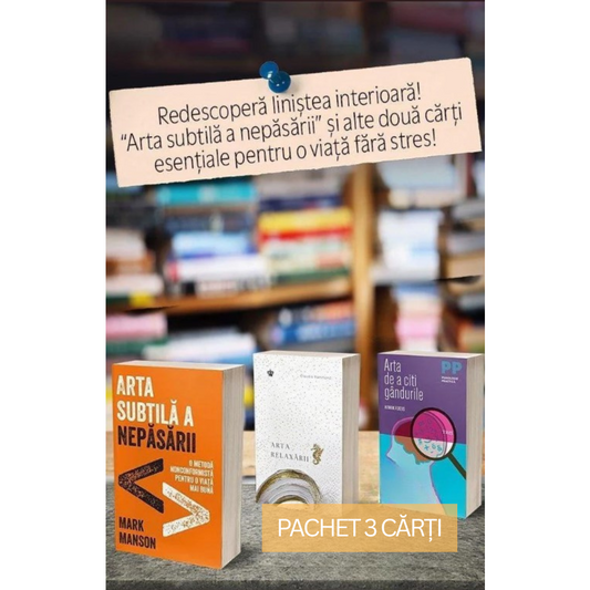 Pachet 3 Carți: Arta subtilă a nepăsării + Arta relaxării + Arta de a citi gândurile - Publisol.ro