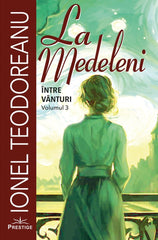 Pachet 3 carti: La Medeleni - vol. 1+2+3, de Ionel Teodoreanu - Publisol.ro