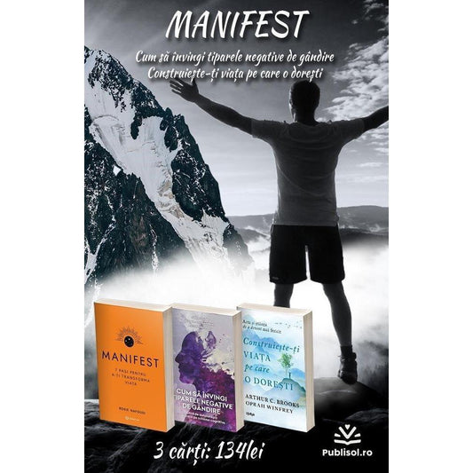 Pachet 3 Carți: MANIFEST + Cum să învingi tiparele negative de gândire + Construiește - ți viața pe care o dorești: arta și știința de a deveni mai fericit - Publisol.ro
