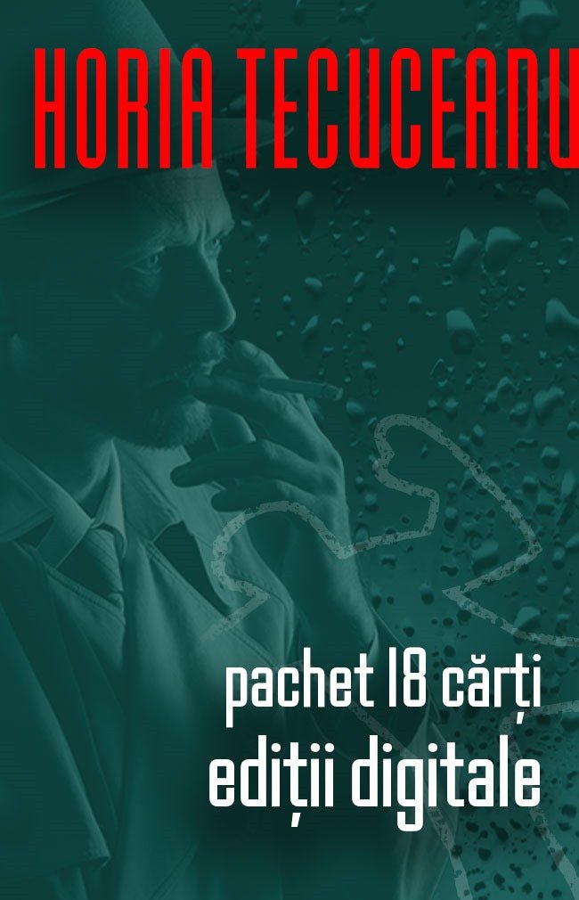 Pachet complet Horia Tecuceanu - 18 carti - Ed. digitala - PDF - Publisol.ro