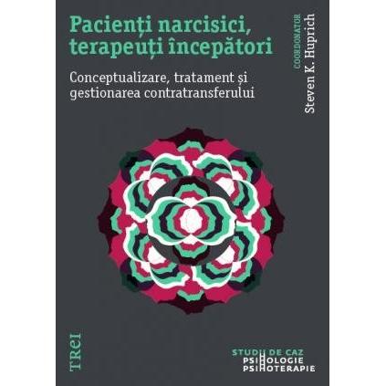 Pacienți narcisici, terapeuți începători. Conceptualizare, tratament și gestionarea contratransferului, de Steven K. Huprich - Publisol.ro