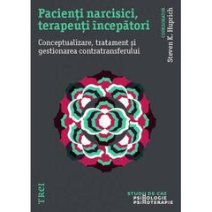 Pacienți narcisici, terapeuți începători. Conceptualizare, tratament și gestionarea contratransferului, de Steven K. Huprich - Publisol.ro