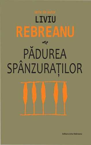 Padurea spanzuratilor, de Liviu Rebreanu - Publisol.ro