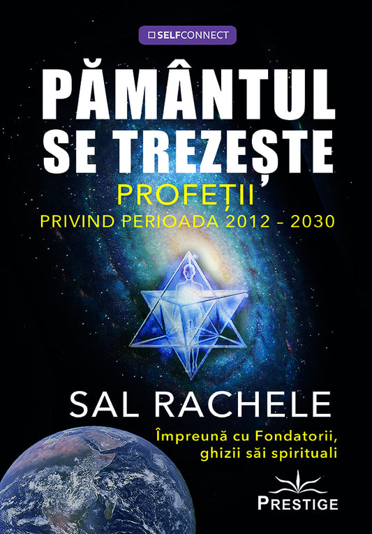 Pamantul se trezeste. Profetii privind perioada 2012-2030, de Sal Rachele