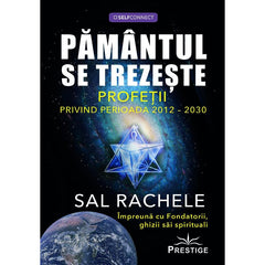 Pamantul se trezeste. Profetii privind perioada 2012 - 2030, de Sal Rachele - Publisol.ro