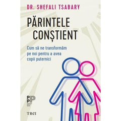 Parintele constient, de Shefali Tsabary - Publisol.ro
