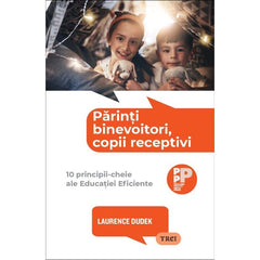 Părinți binevoitori, copii receptivi., de Laurence Dudek - Publisol.ro
