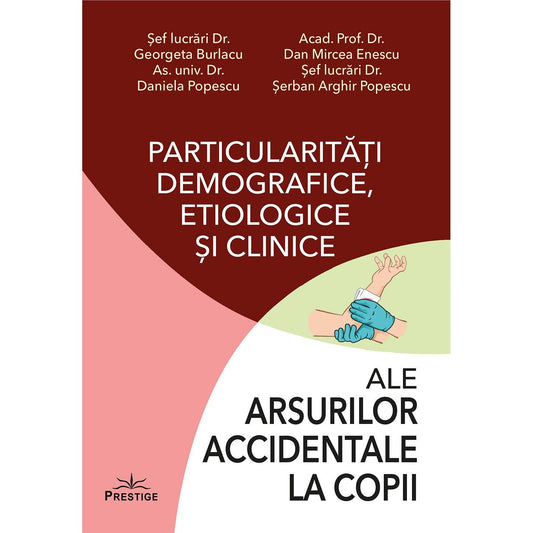 Particularitati demografice, etiologice si clinice ale arsurilor accidentale la copii, de Georgeta Burlacu - Publisol.ro