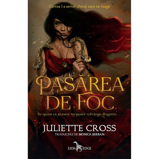 Pasarea de foc (primul volum al seriei „Focul care ne leaga”), de Juliette Cross - Publisol.ro