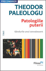 Patologiile puterii, de Theodor Paleologu - Publisol.ro