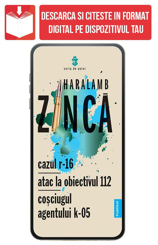PDF Cazul R-16, Atac la obiectivul 112, Cosciugul Agentului K-05, de Haralamb Zinca - Publisol.ro
