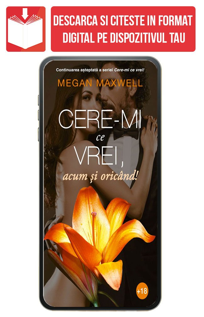 PDF Cere-mi ce vrei, acum si oricand!, de Megan Maxwell - Publisol.ro