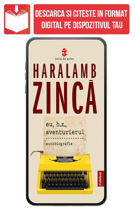 PDF Eu, H.Z., Aventurierul, de Haralamb Zinca - Publisol.ro