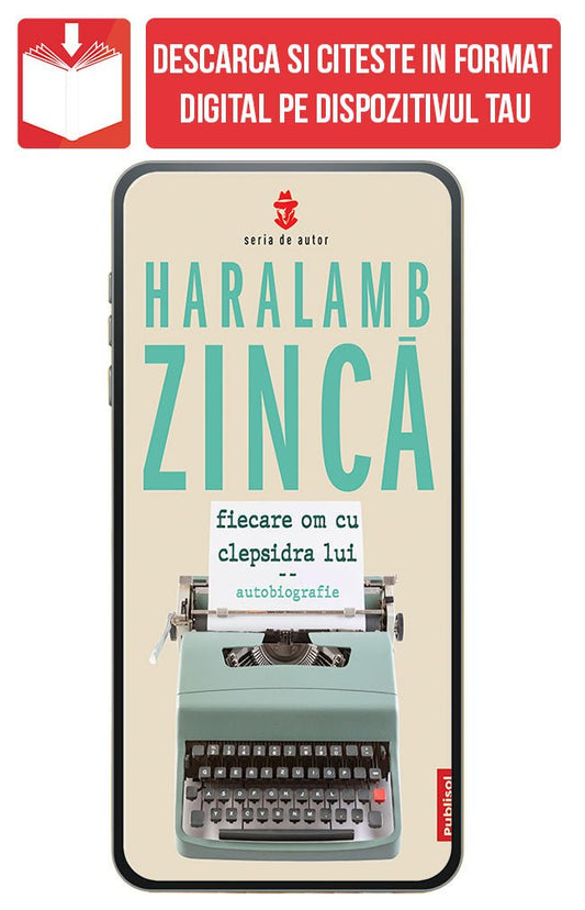 PDF Fiecare om cu clepsidra lui (autobiografie), de Haralamb Zinca - Publisol.ro