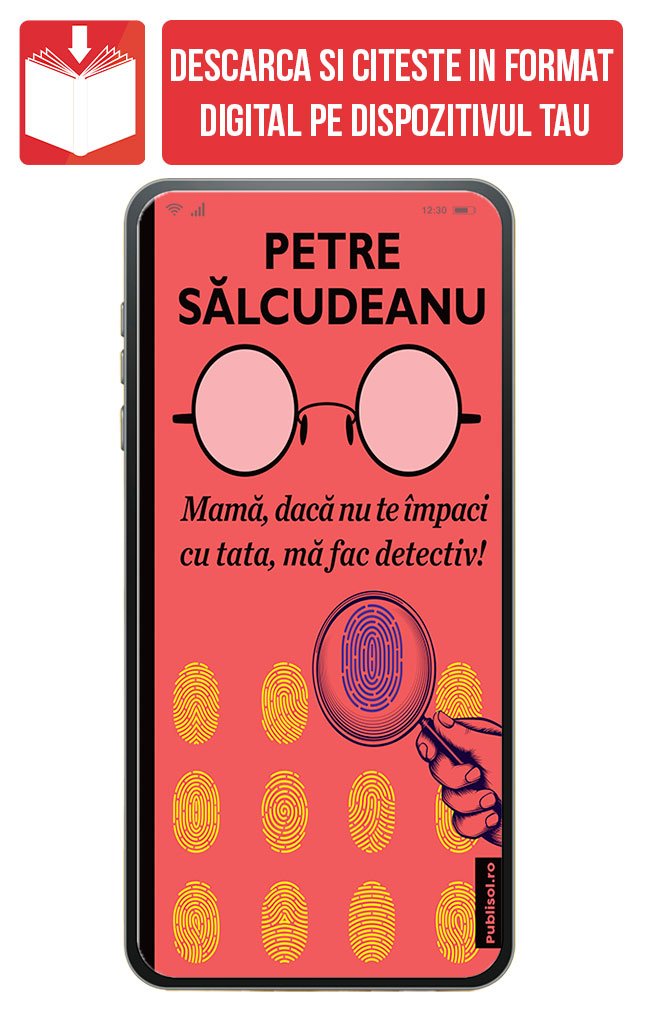 PDF Mama, daca nu te impaci cu tata, ma fac detectiv!, de Petre Salcudeanu - Publisol.ro