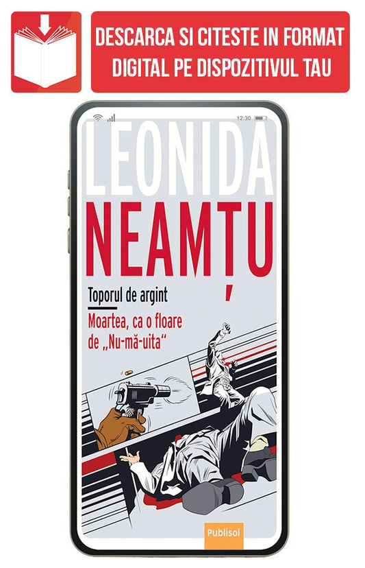 PDF Moartea ca o floare de Nu-ma-uita + Toporul de argint, de Leonida Neamtu - Publisol.ro