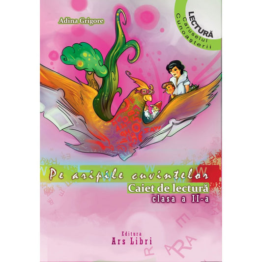 Pe aripile cuvintelor caiet de lectura pentru cls. a II-a, de Adina Grigore