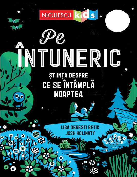 PE INTUNERIC. stiinta despre ce se intampla noaptea, de Lisa Deresti Betik, Josh Holinaty - Publisol.ro