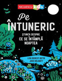 PE INTUNERIC. stiinta despre ce se intampla noaptea, de Lisa Deresti Betik, Josh Holinaty - Publisol.ro