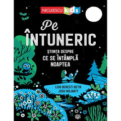 PE INTUNERIC. stiinta despre ce se intampla noaptea, de Lisa Deresti Betik, Josh Holinaty - Publisol.ro