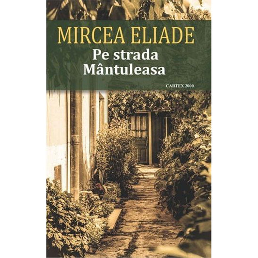 Pe strada Mantuleasa, de Mircea Eliade - Publisol.ro