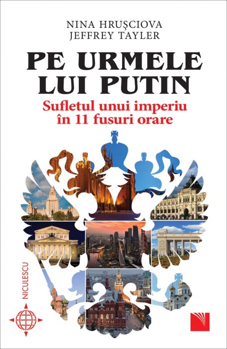 Pe urmele lui Putin. Sufletul unui imperiu in 11 fusuri orare, de Nina Hrusciova, Jeffrey Tayler - Publisol.ro