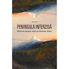 Peninsula interzisa. Marturie despre viata pe Muntele Athos , de Alain Durel - Publisol.ro