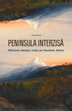 Peninsula interzisa. Marturie despre viata pe Muntele Athos , de Alain Durel