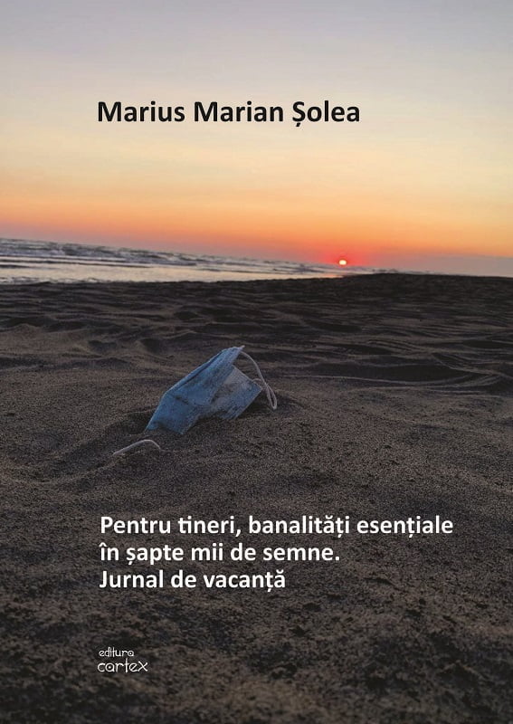 Pentru tineri, banalitati esentiale in sapte mii de semne. Jurnal de vacanta - Publisol.ro